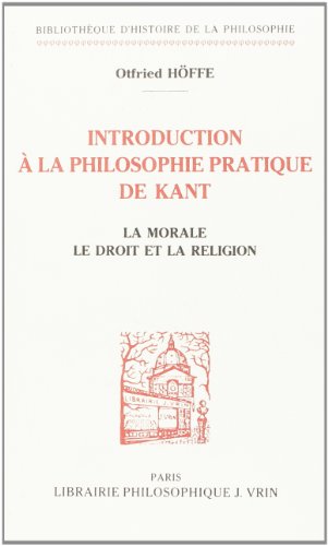 Introduction a la Philosophie Pratique de Kant: La Morale, Le Droit Et La Religion (Bibliotheque D'histoire De La Philosophie)
